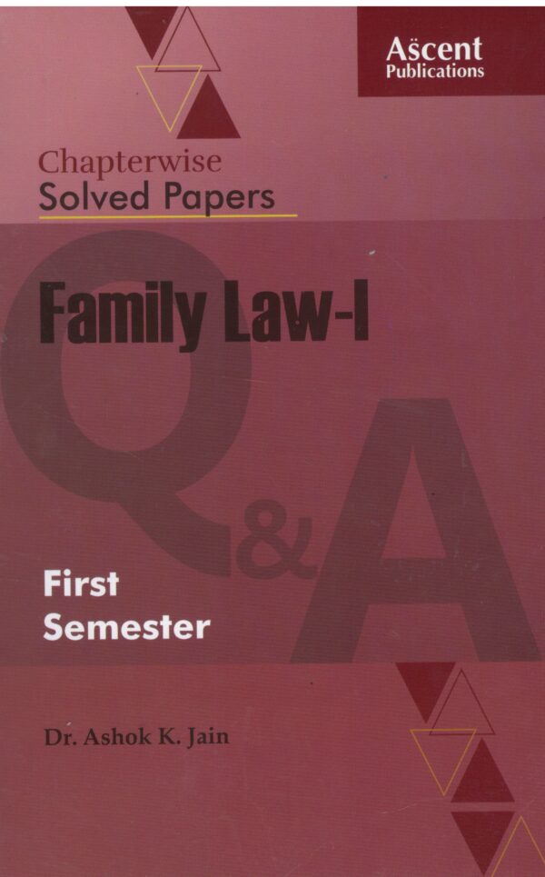 ASCENT CHAPTERWISE SOLVED PAPERS FAMILY LAW-I BY DR. ASHOK K. JAIN EDITION 2024-25
