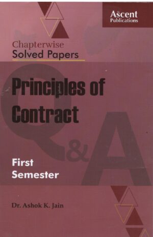 ASCENT CHAPTERWISE SOLVED PAPERS PRINCIPLES OF CONTRACT BY DR. ASHOK K. JAIN EDITION 2024-25