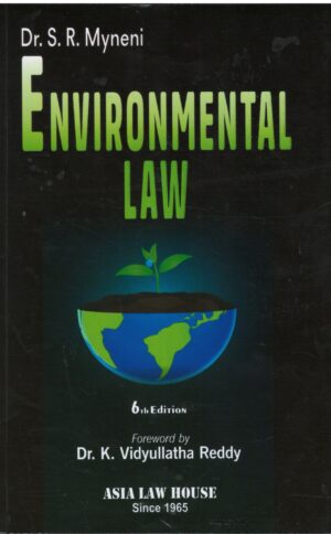 ASIA LAW HOUSE ENVIROMENTAL LAW BY DR. S.R. MYNENI EDITION 2025