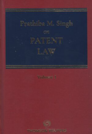 THOMSON REUTERS ON PATENT LAW BY PRATHIBA M. SINGH (SET OF 2 VOLS.) EDITION 2024