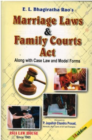 ASIA LAW HOUSE MARIAGE LAWS & FAMILY COURTS ACT ALONG WITH CASE LAW AND MODEL FORMS BY E.L. BHAGIRATHA ROA'S 14TH EDITION 2024