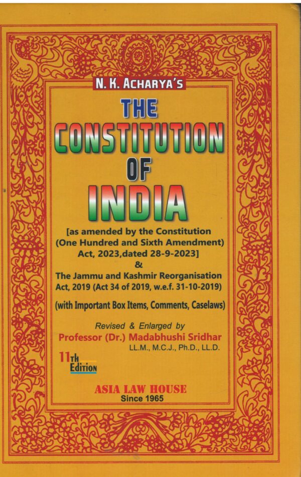 ASIA LAW HOUSE THE CONSTITUTION OF INDIA BY N.K. ACHARYA'S 11TH EDITION 2024