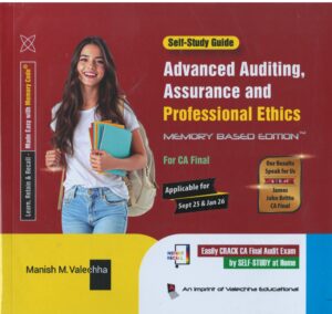 SELF-STUDY GUIDE ADVANCED AUDITING, ASSURANCE AND PROFESSIONAL ETHICS (NEW SYLLABUS) FOR CA FINAL SEPT 2025 JAN 2026 BY MANISH M. VALECHHA