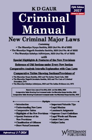 WHITESMANN NEW CRIMINAL MANUAL NEW MAJOR LAWS BY K D GAUR 5th EDITION 2027