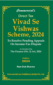 COMMERICAL'S DIRECT TAX VIVAD SE VISHWAS SCHEME, 2024 BY RAM DUTT SHARMA EDITION 2024