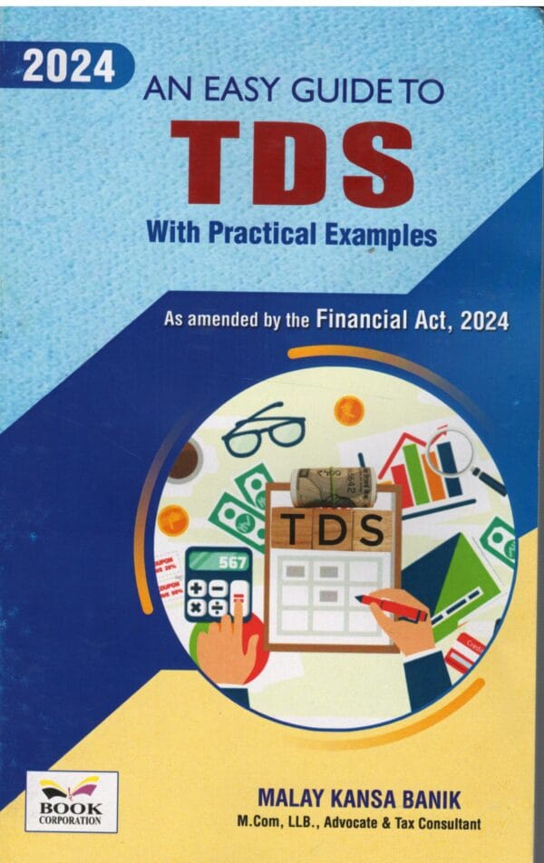 MALAY KANSA BANIK AN EASY GUIDE TO TDS WITH PRACTICAL EXAMPLES (AS AMENDED BY THE FINANCIAL ACT ,2024) EDITION 2024