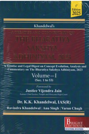 BRIGHT LAW HOUSE A TREATISE AND COMMENTARY ON THE BHARATIYA SAKSHYA ADHINIYAM, 2023 (SET OF 2. VOLS) BY KHANDELWAL'S EDITION 2025