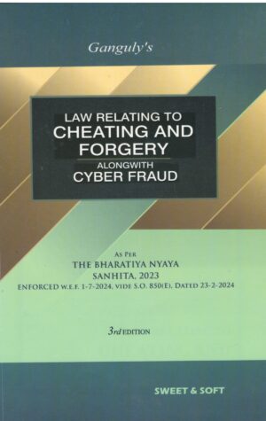 SWEET & SOFT LAW RELATING TO CHEATING AND FORGERY ALONG WITH CYBER FRAUD BY Ganguly's 3rd Edition 2025