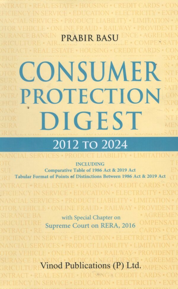 Vinod Publications (P) Ltd. CONSUMER PROTECTION DIGEST 2012 TO 2024 PRABIR BASU Edition 2025