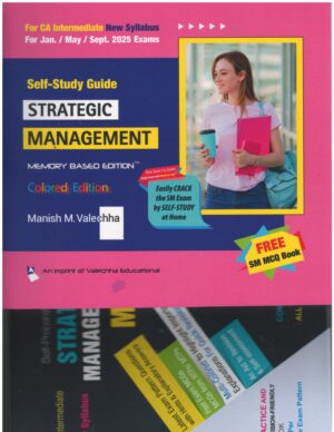 SELF-STUDY GUIDE STRATEGIC MANAGEMENT FOR CA-INTER NEW SYLLABUS FOR JAN./MAY/SEP. 2025 EXAMS BY MANISH M. VALECHHA (FREE SM MCQ BOOK)
