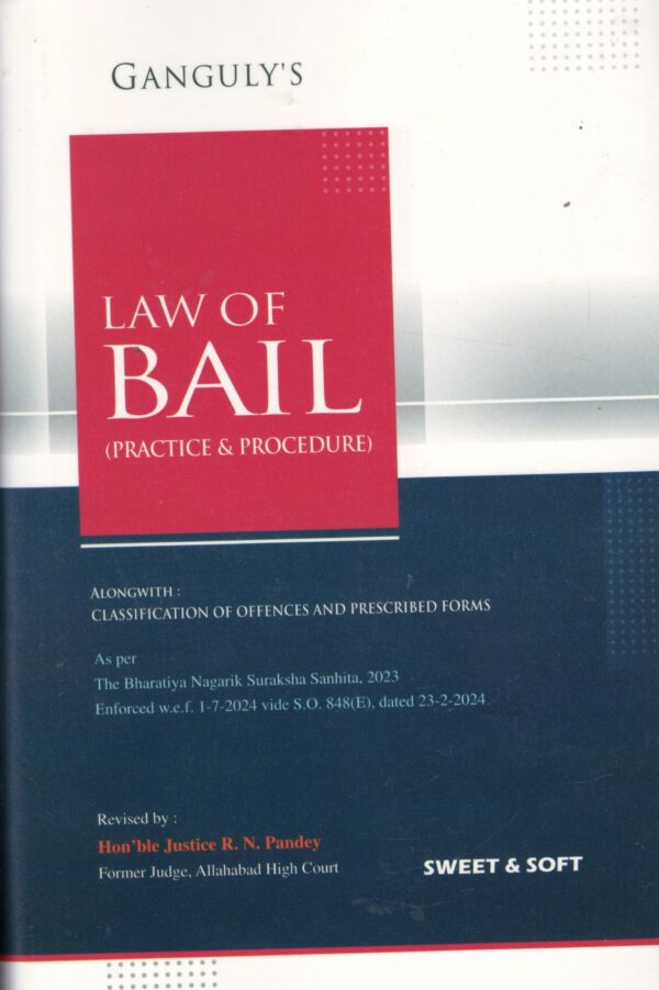 SWEET & SOFT LAW OF BAIL (PRACTICE & PROCEDURE) BY GANGULY'S EDITION 2025