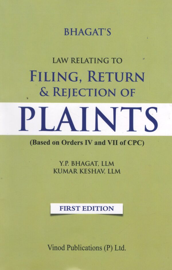 Vinod Publications LAW RELATING TO FILING, RETURN & REJECTION OF PLAINTS (Based on Orders IV and VII of CPC) BY Y.P. BHAGAT'S Edition 2025