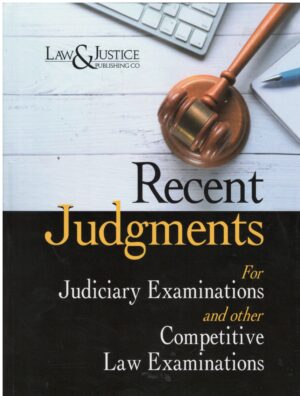 LAW & JUSTICE RECENT JUDGMENTS FOR JUDICIARY EXAMINATIONS AND OTHER COMPETITIVE LAW EXAMINATIONS EDITION 2024