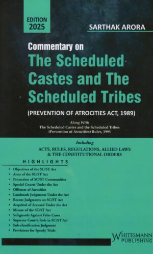 WHITESMANN PUB. Commentary on The Scheduled Castes and The Scheduled Tribes (PREVENTION OF ATROCITIES ACT, 1989) BY SARTHAK ARORA Edition 2025