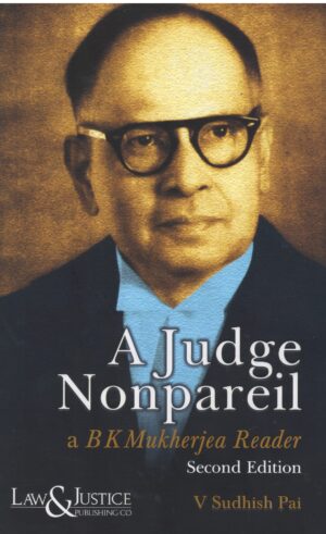 LAW & JUSTICE A Judge Non pareil  BK Mukherjaa Reader By V Sudhish Pai 2nd Edition 2025
