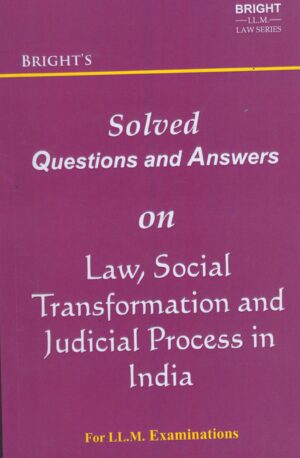 BRIGHT'S Solved Questions and Answers on Law, Social Transformation and Judicial Process in India For LL.M. Examinations Edition 2024