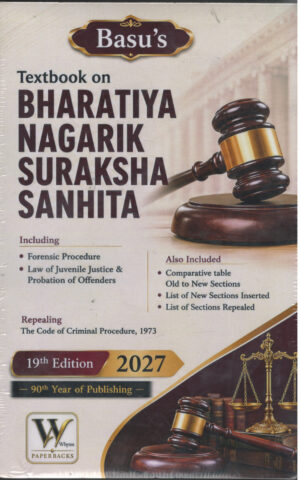 Whytes & Co. Textbook on BHARATIYA NAGARIK SURAKSHA SANHITA (Repealing The code of Criminal Proccedure, 1973) By Basu's 19th Edition 2027