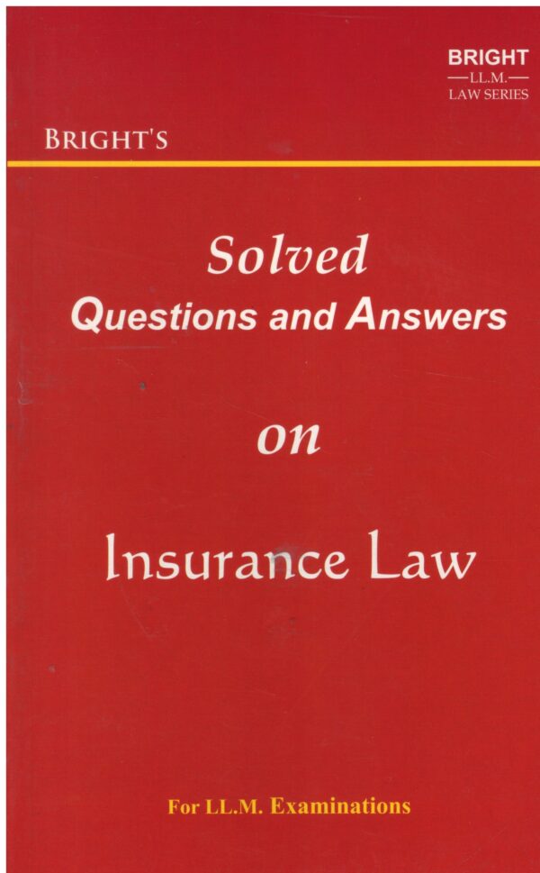 BRIGHT'S Solved Questions and Answers on Insurance Law For LL.M. Examinations Edition 2023
