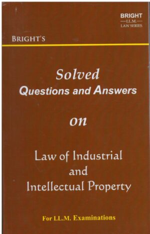 BRIGHT'S Solved Questions and Answers on Law of Industrial and Intellectual Property For LL.M. Examinations Edition 2024