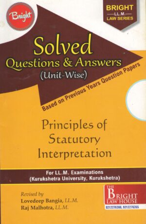 BRIGHT'S Solved Questions & Answers (Unit-Wise) Based on Previous Years Question Papers Principles of Statutory Interpretation Edition 2020