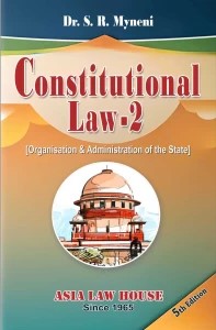ASIA LAW HOUSE Constitutional Law-2 [Organisation & Administration of the State] By Dr. S.R. Myneni 5th Reprint Edition 2026