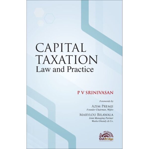 OAKBRIDGE CAPITAL TAXATION LAW AND PRACTICE BY P.V. SRINIVASAN EDITION 2025