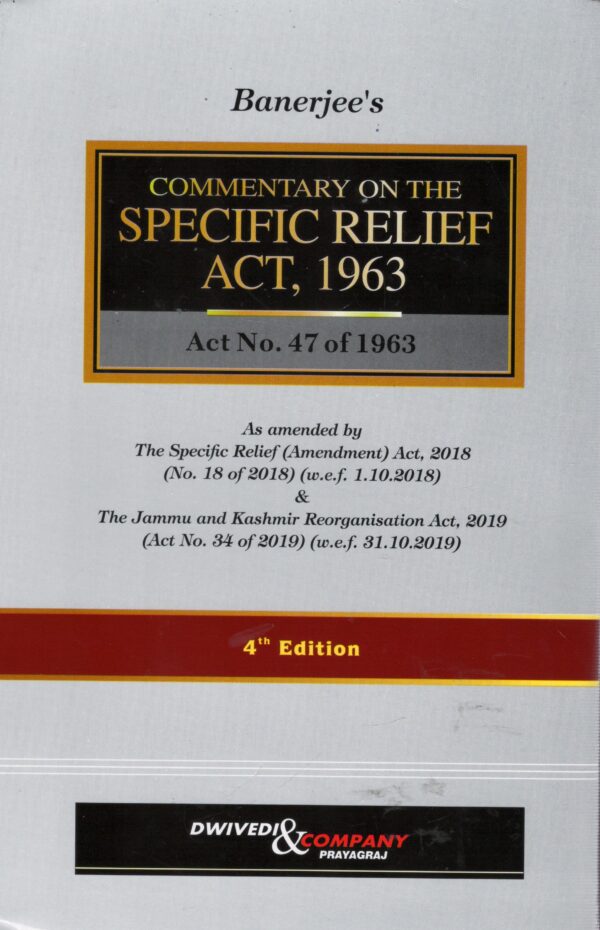 Dwivedi & company Commentary On the specific Relief Act 1963 Act No.47 of 1963 By Banerjee Edition 2024