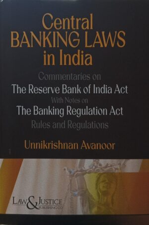 Law& Justice Central Banking Laws In india By Unnikrishnan Avanoor Edition 2025