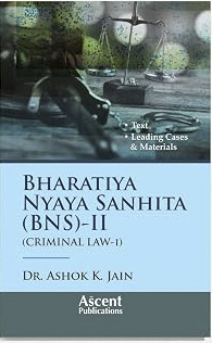 Ascent Publications Bharatiya Nyaya Sanhita (BNS)-II ( Criminal law-I ) By Dr Ashok K. Jain Edition 2026