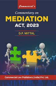 Commercial commentary on Mediation Act 2023 By D.P. Mittal Edition 2025