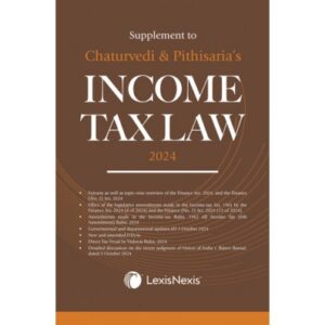 Lexis Nexis Supplement to Chaturvedi & Pithisaria's Income Tax Law Edition 2024
