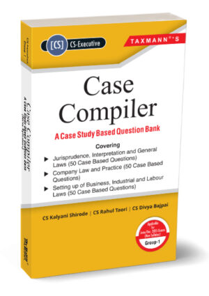 Taxmann CS Executive Group 1 Case Compiler CS Kalyani Shirode, CS Rahul ,CS Taori, Divya Bajpai June / Dec 2025 Exam
