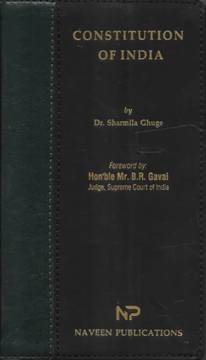 Naveen Publications Constitution of India Foreword by:Hon'ble Mr.B.R.Gavai Judge ,Supreme Court of India By Dr. Sharmila Ghuge