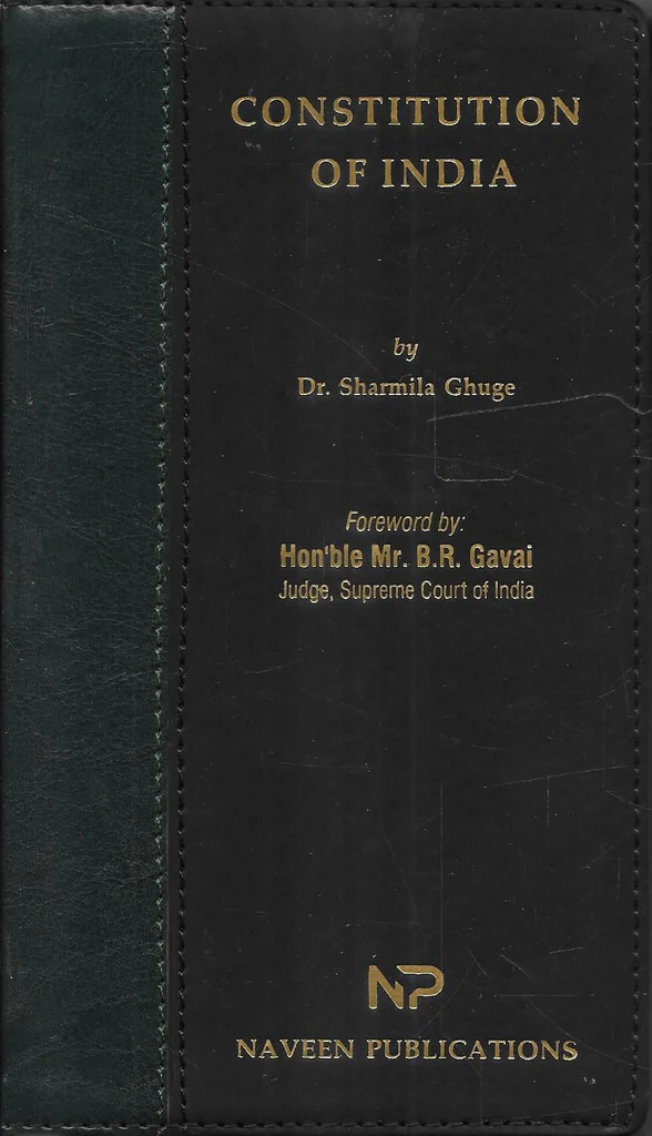 Naveen Publications Constitution of India Foreword by:Hon'ble Mr.B.R.Gavai Judge ,Supreme Court of India By Dr. Sharmila Ghuge