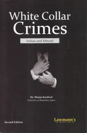 Lawmann  White  Collar Crimes  Indian and Abroad by  Dr. Manju  Koolwal  Second  Edition- 2025
