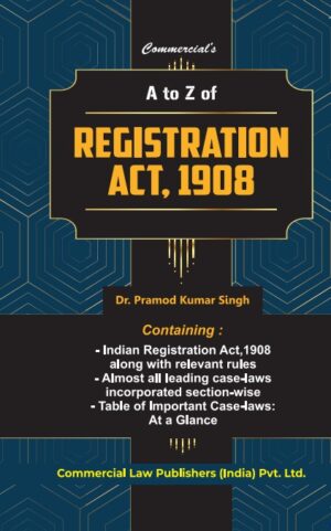 Commercial A to Z Registration Act 1908 BY Pramod Kumar Singh EDITION 2025