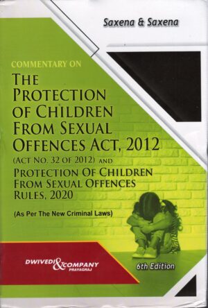 Dwivedi & Company Commentary on the Protection of children from Sexual Offences ACT 2012 Rules 2020 (ACT NO.32 OF 2012 ) 6th Edition 2025