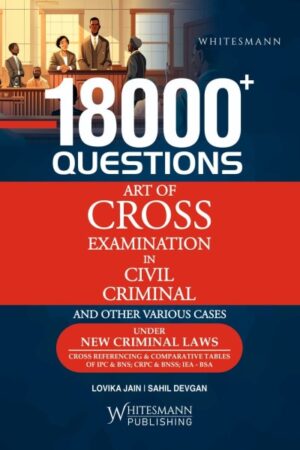 Whitesmann 18000+ Questions on Art of Cross Examination in Civil, Criminal and other Various Cases under New Criminal Laws By Lovika Jain