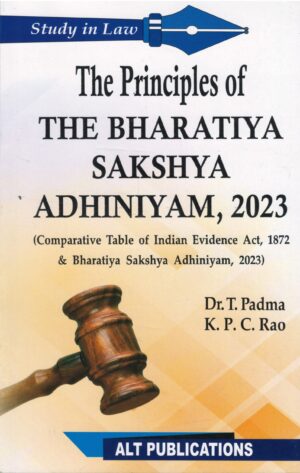 ALT PUBLICATION THE PRINCIPLES OF THE BHARATIYA SAKSHYA ADHINIYAM, 2023 BY DR.T.PADMA/K.P.C.RAO 2nd EDITION 2024-25