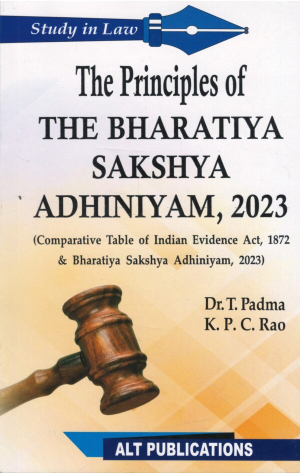 ALT PUBLICATION THE PRINCIPLES OF THE BHARATIYA SAKSHYA ADHINIYAM, 2023 BY DR.T.PADMA/K.P.C.RAO 2nd EDITION 2024-25