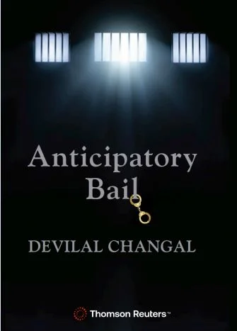 Thomson Reuter Anticipatory Bail  by  Devilal  Changal Edition - 2025