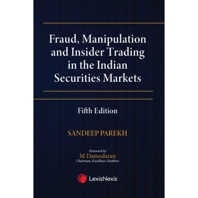 LexisNexis Fraud Manipulation and Insider Trading in the Indian Securities Markets By Sandeep Parekh 5th Edition February 2025