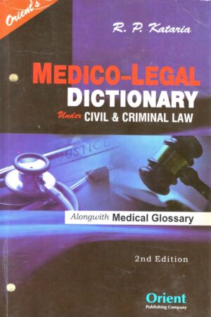 Orient Medico- Legal Dictionary Under Civil & Criminal Law R.P Kataria 2nd Edition 2025