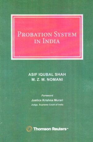 THOMSON REUTERS PROBATION SYSTEM IN INDIA BY ASIF IQUBAL SHAH M. Z. M. NOMANI 1ST EDITION 2025
