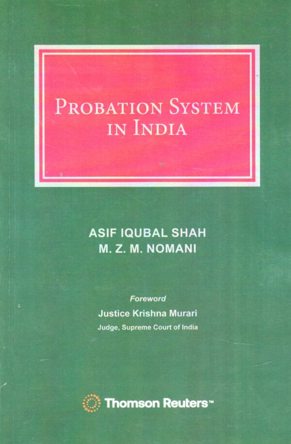 THOMSON REUTERS PROBATION SYSTEM IN INDIA BY ASIF IQUBAL SHAH M. Z. M. NOMANI 1ST EDITION 2025