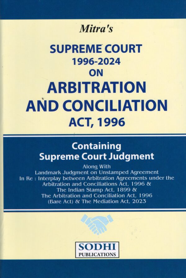 SODHI PUBLICATION SUPREME COURT 1996-2024 ON ARBITRTION AND CONCILIATION ACT, 1996 BY MITR'S EDITION 2025