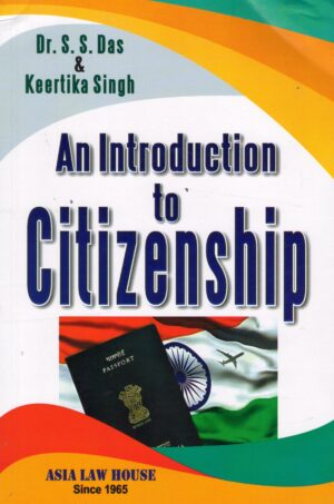 ASIA AN INTRODUCTION TO CITIZENSHIP BY DR. S. S. DAS & KEERTIKA SINGH 1ST EDITION 2025