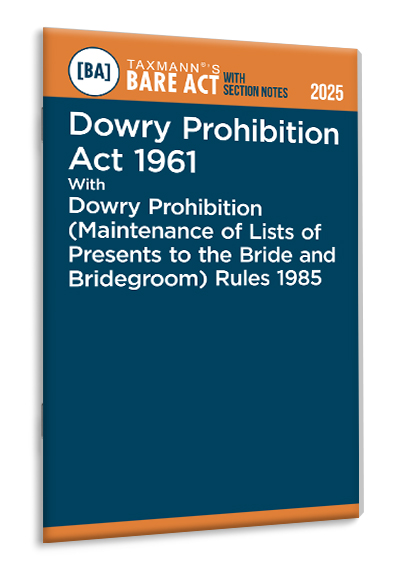 TAXMANN Dowry Prohibition Act 1961 with Dowry Prohibition (Maintenance of Lists of Presents to the Bride and Bridegroom) Rules 1985 – Bare Act with Section Notes