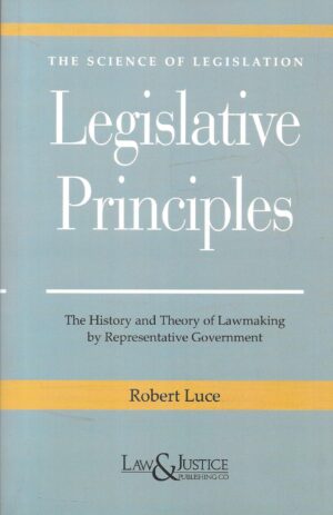 The Science Of Legislation - Legislative Principles by Robert Luce Edition 2025
