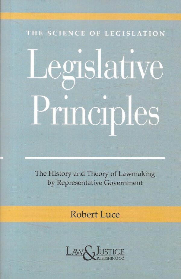 The Science Of Legislation - Legislative Principles by Robert Luce Edition 2025